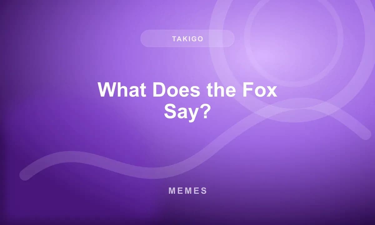 What Does the Fox Say?