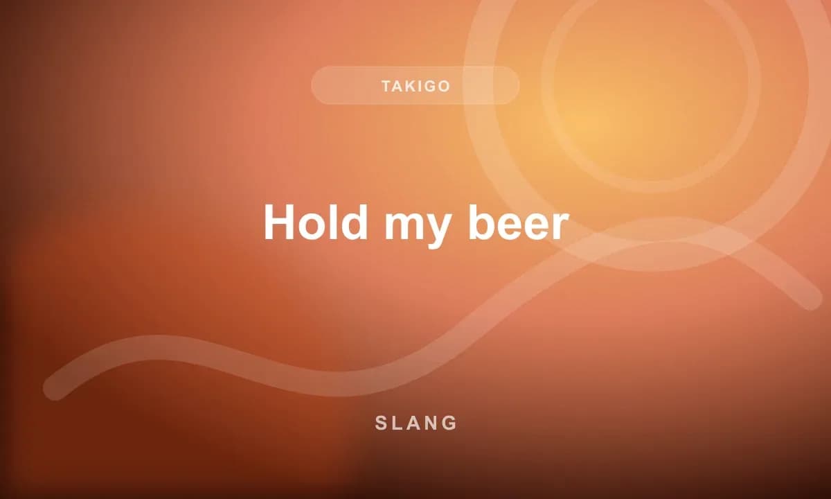 Hold my beer